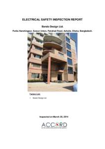 ELECTRICAL SAFETY INSPECTION REPORT Bando Design Ltd. Purbo Narshingpur, Earpur Union, Panshad Road, Ashulia, Dhaka, Bangladesh. Factory List: 1.