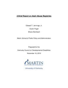A Brief Report on Adult Abuse Registries  Edward T. Jennings, Jr. Dustin Pugel Shana Steinbach