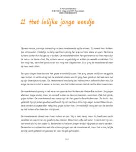 In het sprookjesbos © 2013 B.V. Uitgeverij SWP Amsterdam ISBN	 Het lelijke jonge eendje Op een mooie, zonnige zomerdag zat een moedereend op haar nest. Zij moest haar kuikentjes uitbroeden. Eindelijk, n