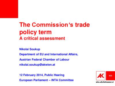 The Commission‘s trade policy term A critical assessment Nikolai Soukup Department of EU and International Affairs,