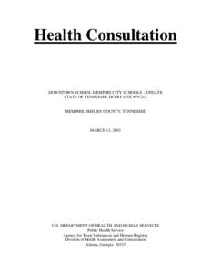 Health Consultation  DOWNTOWN SCHOOL MEMPHIS CITY SCHOOLS – UPDATE STATE OF TENNESSEE DCERP SITE #[removed]MEMPHIS, SHELBY COUNTY, TENNESSEE