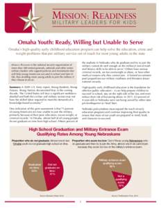 Omaha Youth: Ready, Willing but Unable to Serve Omaha’s high-quality early childhood education program can help solve the education, crime and weight problems that put military service out of reach for most young adult