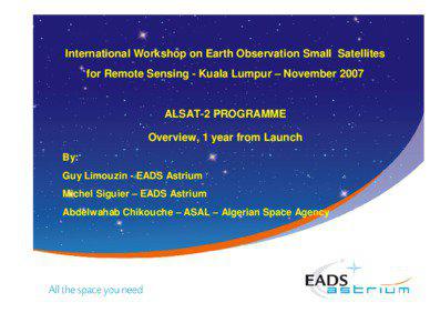 International Workshop on Earth Observation Small Satellites for Remote Sensing - Kuala Lumpur – November 2007 ALSAT-2 PROGRAMME