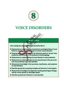 8 Voice Disorders Objectives After reading this chapter, the student should be able to: n	 Demonstrate an understanding of anatomical, neurological bases of vocal