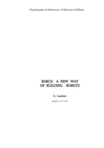 Dipartimento di Elettronica - Politecnico di Milano  BARCS: A NEW WAY OF BUILDING ROBOTS R. Cassinis Report n[removed]