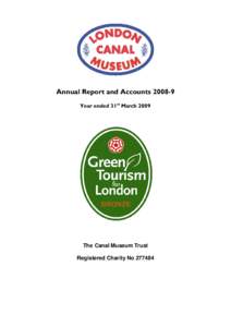 Annual Report and AccountsYear ended 31st March 2009 The Canal Museum Trust Registered Charity No