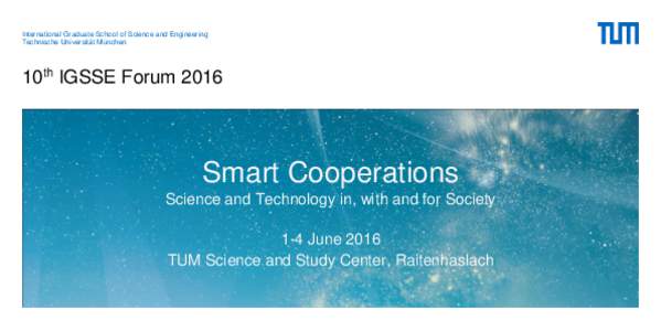 International Graduate School of Science and Engineering Technische Universität München 10th IGSSE ForumSmart Cooperations