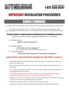 IMPORTANT INSTALLATION PROCEDURES DODGE CUMMINS BLOCKS ARE PAINTED CAST IRON; MAKE SURE TO CLEAN & TAP GROUND LOCATIONS If the engine was dusted, check the turbo for excessive wear and all intercooler pipes. CAC (CHARGE 