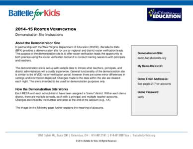 2014–15 ROSTER VERIFICATION Demonstration Site Instructions About the Demonstration Site In partnership with the West Virginia Department of Education (WVDE), Battelle for Kids (BFK) provides a demonstration site for u