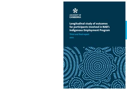 Longitudinal study of outcomes for participants involved in NAB’s Indigenous Employment Program Third and final report 2012