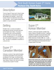 First South Korean Super E® Home Pocheon City, South Korea Description The first Super E® home built in South Korea was intended as a showcase for Canadian