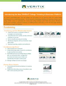 Introducing the New Veritix® College Ticketing & Business Platform As Veritix’s partnerships grow with top colleges and universities, we are proud to offer the market leading fundraising and fan relationship solution.