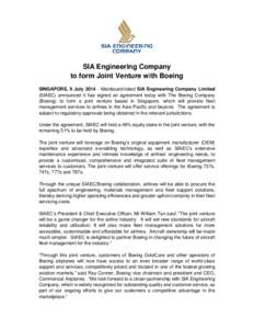 SIA Engineering Company to form Joint Venture with Boeing SINGAPORE, 9 July[removed]Mainboard-listed SIA Engineering Company Limited (SIAEC) announced it has signed an agreement today with The Boeing Company (Boeing) to f