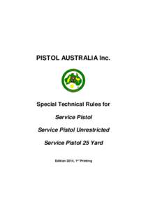 PISTOL AUSTRALIA Inc.  Special Technical Rules for Service Pistol Service Pistol Unrestricted Service Pistol 25 Yard