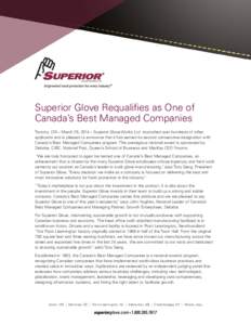 Superior Glove Requalifies as One of Canada’s Best Managed Companies Toronto, ON – March 25, 2014 – Superior Glove Works Ltd. triumphed over hundreds of other applicants and is pleased to announce that it has earne