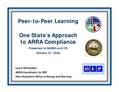 Peer-to-Peer Learning One State’s Approach to ARRA Compliance Presented to NASEO and ICC October 27, 2009