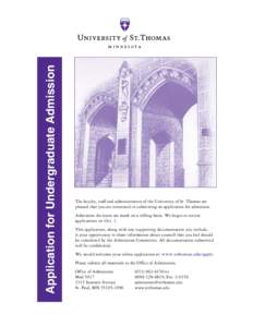 Application for Undergraduate Admission  The faculty, staff and administration of the University of St. Thomas are pleased that you are interested in submitting an application for admission. Admission decisions are made 