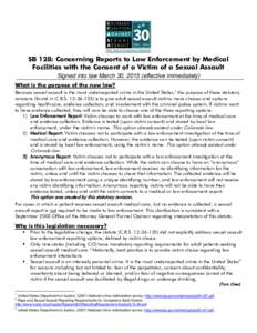 SB 128: Concerning Reports to Law Enforcement by Medical Facilities with the Consent of a Victim of a Sexual Assault Signed into law March 30, 2015 (effective immediately) What is the purpose of the new law? Because sexu