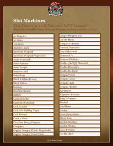 Slot Machines Slot Titles~ it’s all Fun and NEW Games! Play Your Favorite Game, from 50 Dragons to Zeus. (updated[removed]Dragons  Copper Dropper 4 in 1