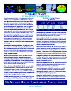 CLIMATE SERVICE  FY 2012 BUDGET HIGHLIGHTS Climate Service requests $346.2M in FY 2012 for a proposed new line office, reflecting a net decrease of $7.1M from the FY 2012 Base level. The proposed Climate Service will bri