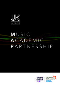 THE MUSIC ACADEMIC PARTNERSHIP WELCOME WELCOME UK Music is a campaigning and lobbying group which represents every part of the recorded and live music industry from artists, musicians,