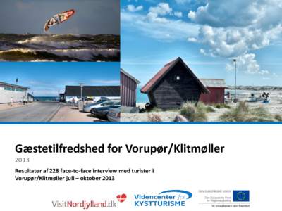 Gæstetilfredshed for Vorupør/Klitmøller 2013 Resultater af 228 face-to-face interview med turister i Vorupør/Klitmøller juli – oktober 2013  Konklusion og sammenfatning