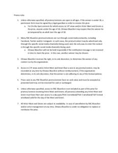 Promo rules 1. Unless otherwise specified, all promos/contests are open to all ages. If the winner is under 18, a permission form must be signed by a legal guardian in order to receive the prize a. For On-the-Spot contes