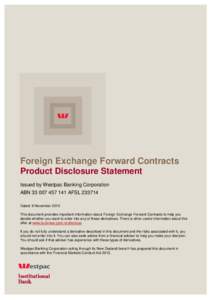 Foreign Exchange Forward Contracts Product Disclosure Statement Issued by Westpac Banking Corporation ABNAFSLDated: 9 November 2015 This document provides important information about Foreign Excha