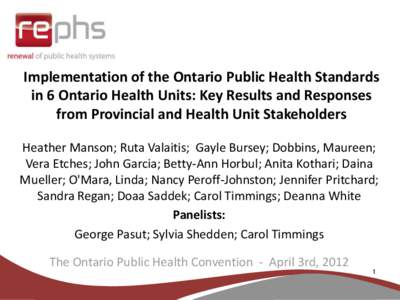 Implementation of the Ontario Public Health Standards in 6 Ontario Health Units: Key Results and Responses from Provincial and Health Unit Stakeholders Heather Manson; Ruta Valaitis; Gayle Bursey; Dobbins, Maureen; Vera 