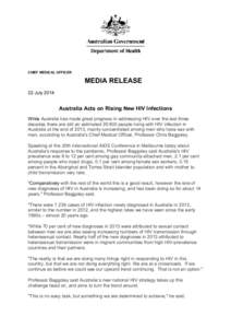 CHIEF MEDICAL OFFICER  MEDIA RELEASE 22 July[removed]Australia Acts on Rising New HIV Infections