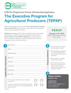 DTN/The Progressive Farmer Scholarship Application  The Executive Program for Agricultural Producers (TEPAP) DTN/The Progressive Farmer will award two scholarships for half-price tuition (up to $2,375) for active farm or