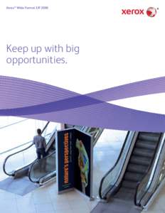 Xerox® Wide Format IJPKeep up with big opportunities.  How big is your opportunity? And how wide?