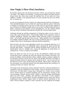 Jane Tingley’s Plant (iPod) Installation Even before entering the room that houses the Plant (iPod)s, you can hear them, though very faintly. They appear to be breathing. Listening more carefully, the lulling tempo of 