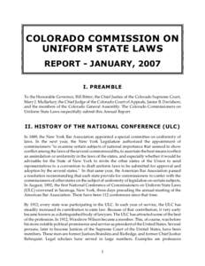 COLORADO COMMISSION ON UNIFORM STATE LAWS REPORT - JANUARY, 2007 I. PREAMBLE To the Honorable Governor, Bill Ritter; the Chief Justice of the Colorado Supreme Court, Mary J. Mullarkey; the Chief Judge of the Colorado Cou