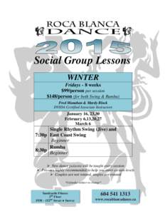 Social Group Lessons WINTER Fridays - 8 weeks $99/person per session $148/person (for both Swing & Rumba) Fred Manahan & Mardy Block