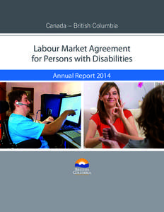 Canada – British Columbia  Labour Market Agreement for Persons with Disabilities Annual Report 2014