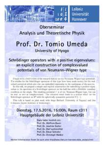 Oberseminar Analysis und Theoretische Physik Prof. Dr. Tomio Umeda University of Hyogo Schrödinger operators with n positive eigenvalues: