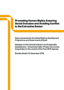 Promoting Human Rights, Ensuring Social Inclusion and Avoiding Conflict in the Extractive Sector Paper presented to the United Nations Development Programme and Government of Brazil