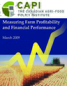 Measuring Farm Profitability and Financial Performance March 2009 Canadian Agri-Food Policy Institute (CAPI) 960 Carling Avenue, CEF