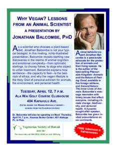 WHY VEGAN? LESSONS FROM AN ANIMAL SCIENTIST A PRESENTATION BY JONATHAN BALCOMBE, PHD