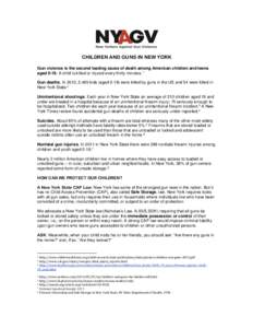CHILDREN AND GUNS IN NEW YORK Gun violence is the second leading cause of death among American children and teens agedA child is killed or injured every thirty minutes.1 Gun deaths. In 2013, 2,465 kids (aged 0-19)