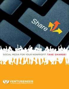 Social Media for Your Nonprofit: Take Charge!  Ventureneer connects the leaders of valuesdriven businesses – social enterprises, small businesses, and nonprofits – with the knowledge they need to make the world a be