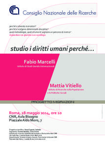 Consiglio Nazionale delle Ricerche perché si diventa ricercatori? perché si scelgono determinate discipline? quali metodologie, quali strumenti segnano un percorso di ricerca? rispondono un giurista e un sociologo