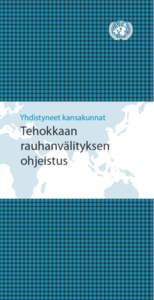 Alkusanat Rauhanvälitys on tehokkaimpia konfliktien estämisen, hallinnan ja ratkaisemisen menetelmiä. Tehokkaaseen rauhanvälitysprosessiin vaaditaan enemmän kuin korkean tason edustajan nimittäminen toimijaksi kol