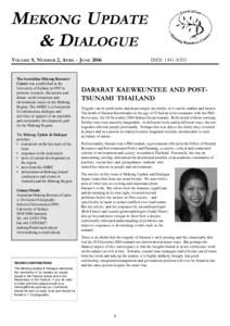 MEKONG UPDATE & DIALOGUE VOLUME 9, NUMBER 2, APRIL - JUNE 2006 The Australian Mekong Resource Centre was established at the