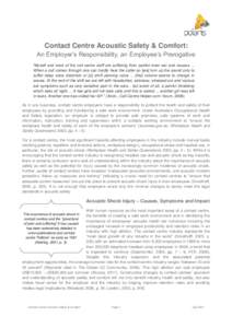 Contact Centre Acoustic Safety & Comfort: An Employer’s Responsibility, an Employee’s Prerogative “Myself and most of the call centre staff are suffering from painful inner ear and nausea ... When a call comes thro