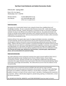 Red Root Creek Wetlands and Habitat Restoration Studio 970:511:06 – Spring 2014 Room 474, Civic Square Wednesdays, 6:10 – 8:50 PM Michael Catania Sara Malone