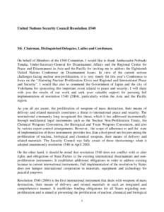 United Nations Security Council Resolution[removed]Mr. Chairman, Distinguished Delegates, Ladies and Gentleman, On behalf of Members of the 1540 Committee, I would like to thank Ambassador Nobuaki Tanaka, Under-Secretary-G