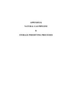 APPENDIX K NATURAL GAS PIPELINE & STORAGE PERMITTING PROCESSES  Natural Gas Pipeline & Storage Permitting Processes