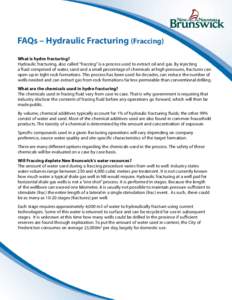 FAQs – Hydraulic Fracturing (Fraccing) What is hydro fracturing? Hydraulic fracturing, also called “fraccing” is a process used to extract oil and gas. By injecting a fluid comprised of water, sand and a small perc